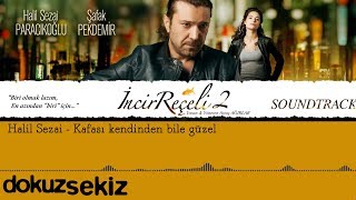 Halil Sezai - Kafası Kendinden Bile Güzel (İncir Reçeli 2 / Soundtrack)