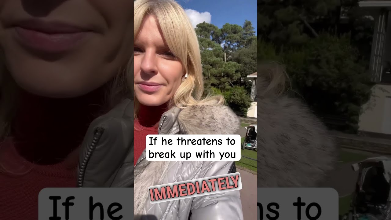 If He Threatens To Break With You Do This Relationships