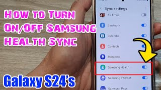 galaxy s24/s24 /ultra: how to turn on/off samsung health sync