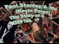Paul Stanley & Me (Kevin Paige) "The Story of a KISS Fan"