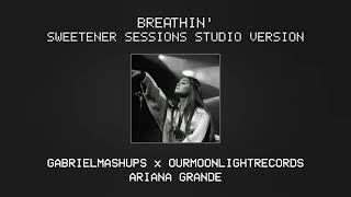 Ariana Grande - breathin' (Sweetener Sessions Studio Version)