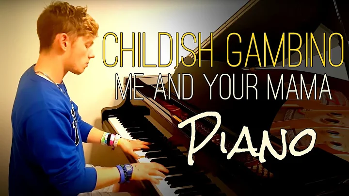 Childish Gambino - Me and Your Mama | Tishler Pian...