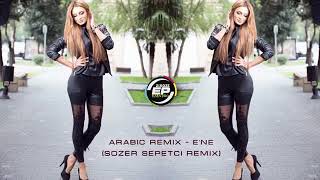 Arabic Remix Ene Sözer Sepetci Remix 2017