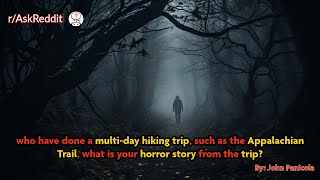 multi-day hiking trip, such as the Appalachian Trail, what is your horror story from the trip?