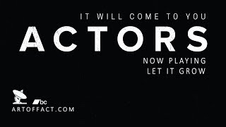ACTORS: Let It Grow