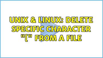 Unix & Linux: delete specific character "[" from a file (2 Solutions!!)