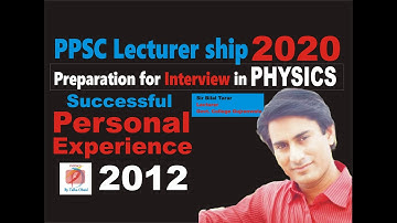 PPSC Successful Interview Experience 2012 / Video No. 3 / Previous Physics Interviews / PPSC2020