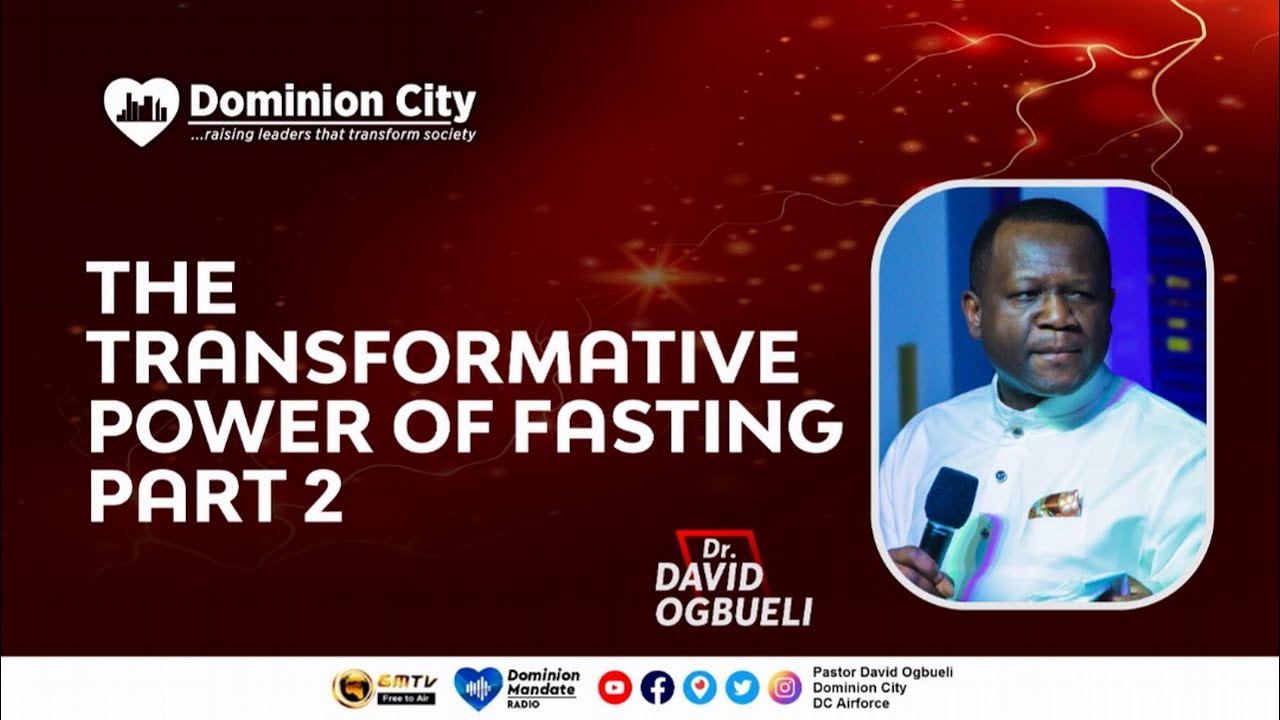 THE TRANSFORMATIVE POWER OF FASTING || PART 2 || DR DAVID OGBUELI - YouTube