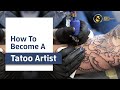 How to Become a Tattoo Artist 2021