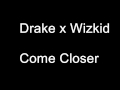 Drake x Wizkid – Come Closer