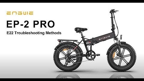 Engwe EP 2 PRO : Méthodes de dépannage E22 /  E22 Troubleshooting Methods
