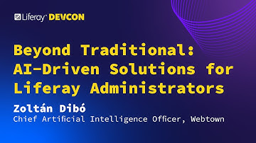 Zoltán Dibó - AI-Driven Solutions for Liferay Administrators | Liferay Devcon 2024 - Budapest