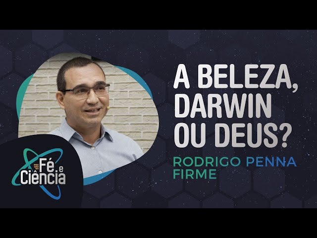 A Beleza, Darwin ou Deus? | Rodrigo Penna Firme | Episódio 06 | Fé & Ciência I IPPPLAY