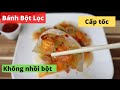 BÁNH BỘT LỌC CẤP TỐC - KHÔNG PHA BỘT, KHÔNG NHỒI BỘT - Bánh trong veo, độ dai vừa ngon - Mai Khôi