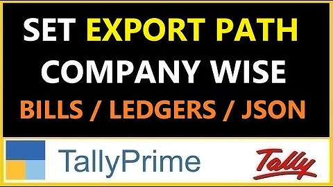 SET COMPANY WISE EXPORT LOCATION FOR BILLS, LEDGERS AND JSON FILE | TDL FOR TALLY PRIME
