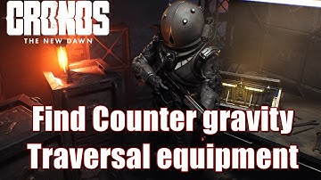 Cronos The New Dawn Find Counter gravity Traversal equipment - The Steelworks