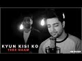 Kyun Kisi Ko Wafa Ke Badle - Unplugged Cover | Tere Naam | Siddharth Slathia ft. Rahul