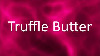 Nicki Minaj - Truffle Butter (feat. Drake \& Lil Wayne) [Lyrics]