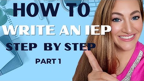 How To Write an IEP Step By Step for New Special Education Teachers (Part 1)