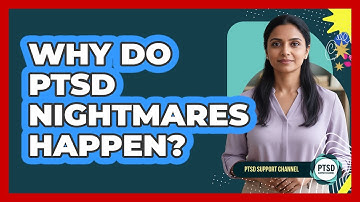 Why Do PTSD Nightmares Happen? - PTSD Support Channel