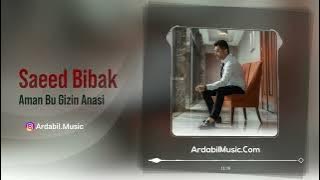 Saeed Bibak – Aman Bu Gizin Anasi | سعید بی باک – آمان بو قیزین آناسی