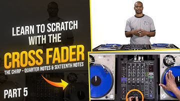 How I Learned to Scratch With the Cross Fader - The Chirp (Part 5)