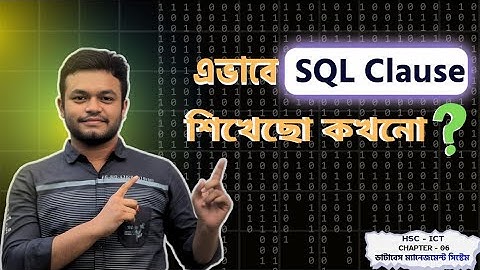 Lec-07 | SQL Clause Explained in Bangla | SELECT, WHERE, ORDER BY & More | HSC ICT Chapter 6 (DBMS)