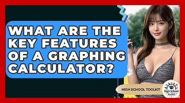 What Are The Key Features Of A Graphing Calculator? - High School Toolkit