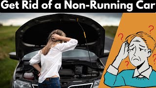 How to Get Rid of a Car That Doesn't Run: Easy and Effective Methods