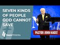 Pastor john hagee  seven kinds of people god cannot save
