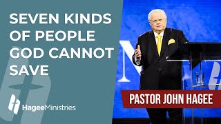 Pastor John Hagee  'Seven Kinds of People God Cannot Save'