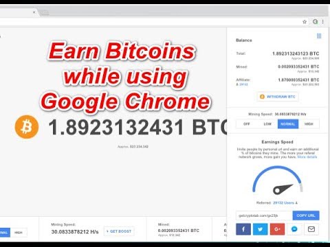 Earn Bitcoins While Using Google Chrome Earn More Than 1 Btc Per Month - 