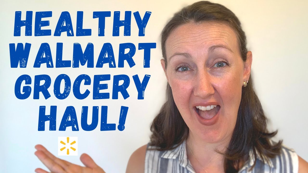 HEALTHY GROCERY HAUL FROM WALMART! Healthy Food to Buy From Walmart