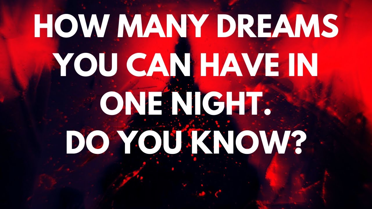 Do you know how many dreams you can have in One night ? Waymore YouTube