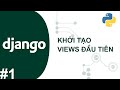 TỰ HỌC DJANGO CƠ BẢN #1: KHỞI TẠO VIEWS ĐẦU TIÊN