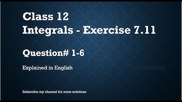Class 12 Integrals 7.11 Part1-Qs#1-6 (In English)- NCERT CBSE