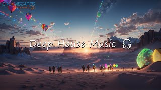 Deep House Music - Rave in the Desert 🎧 Dreamscapes Music [Enjoy this sequence full of energy ]🔔👍