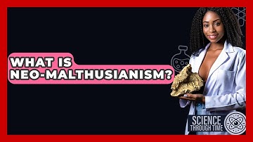 What Is Neo-Malthusianism? - Science Through Time