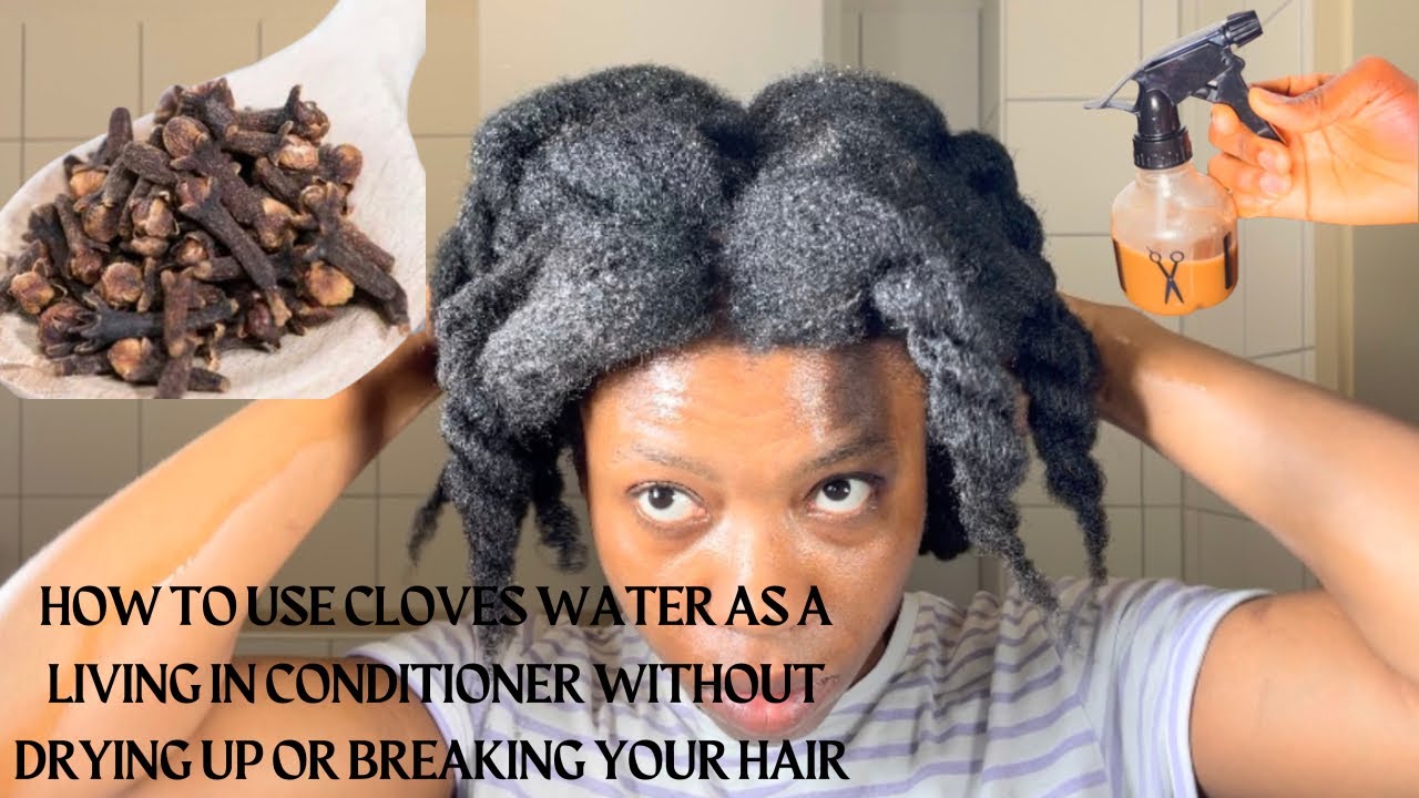 How to use cloves water as a living in conditioner without drying up or
