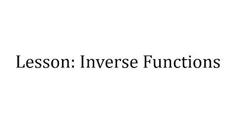 Lesson: Inverse Functions