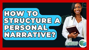 How To Structure A Personal Narrative? - The Language Library