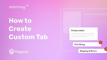 How to create and set up Custom Tab | MinimogMG - The High Converting Magento 2 Theme