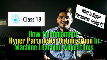 All about Hyperparameter Tuning in Machine Learning Algorithms - Class 18 - Urdu/Hindi
