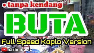 Tanpa kendang - BUTA [cover] | full speed koplo version