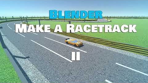 Make a Racetrack II (Blender)
