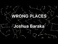 Joshua Baraka Wrong Places Lyrics