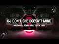 DJ DON'T SHE DOESN'T MIND VIRAL TIKTOK TERBARU 2025 YANG KALIAN CARI!!!