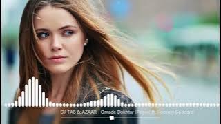 DJ_TAB & AZAAR - Omade Dokhtar (Remix) Tik Tok Xit  @djtabofficial