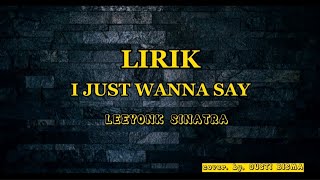 I JUST WANNA SAY - LEEYONK ][ cover by . saudara ][ lirik ][