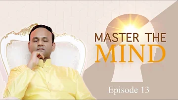 Master the Mind - Episode 13 - Kinds of Vairagya